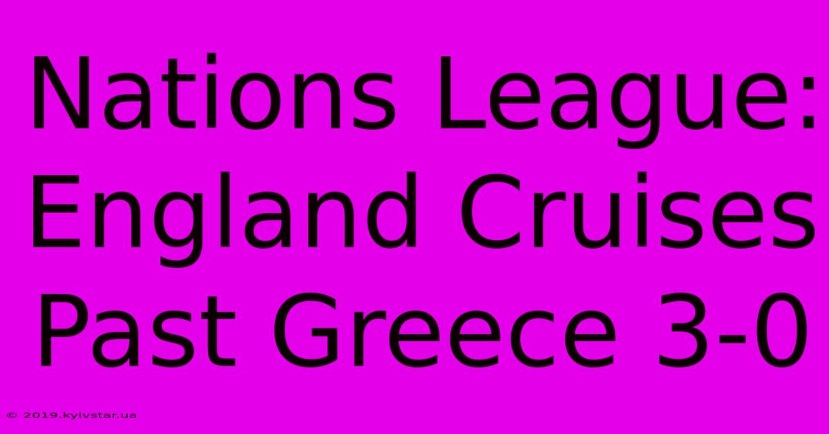 Nations League: England Cruises Past Greece 3-0 