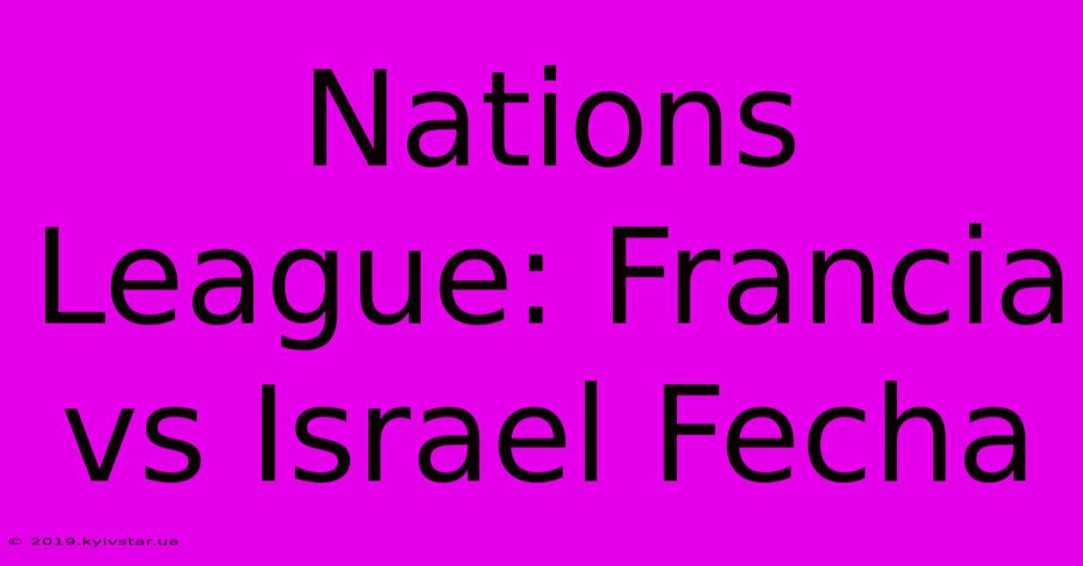 Nations League: Francia Vs Israel Fecha