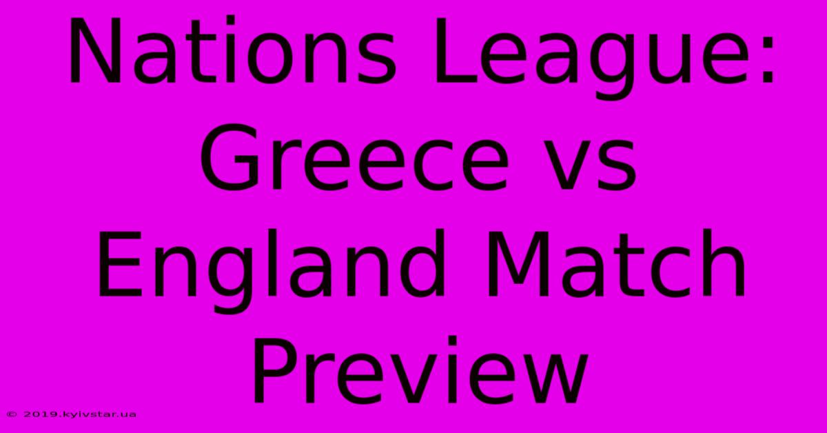 Nations League: Greece Vs England Match Preview