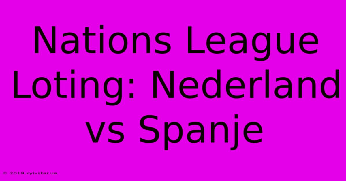 Nations League Loting: Nederland Vs Spanje