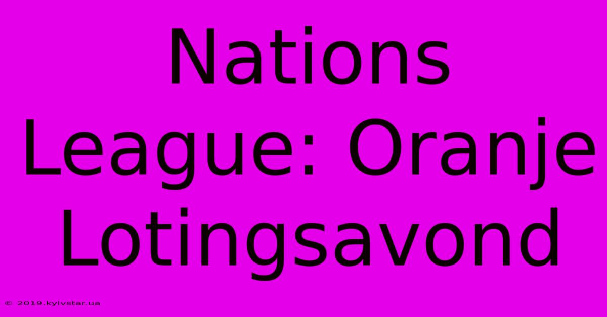 Nations League: Oranje Lotingsavond