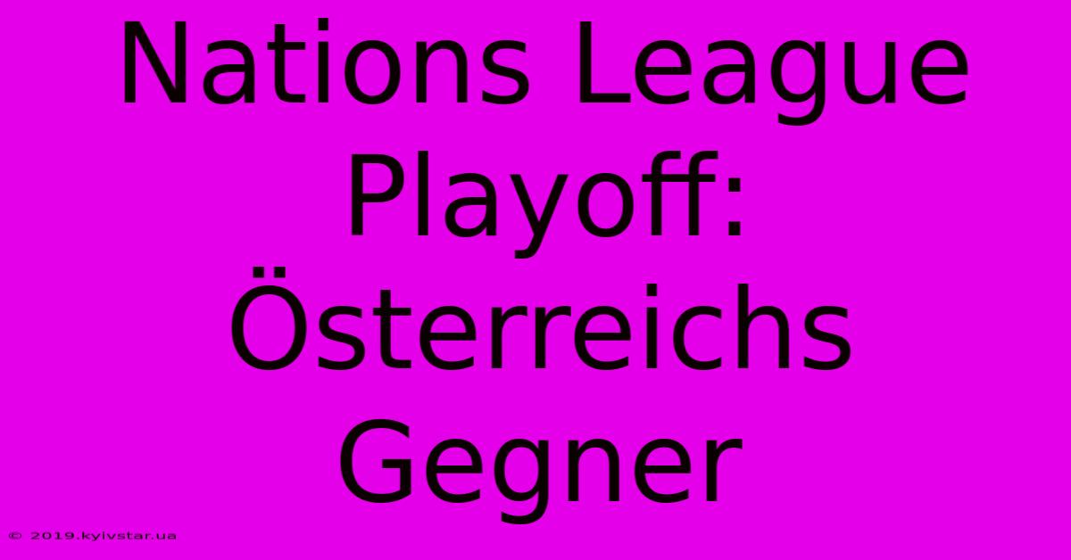 Nations League Playoff: Österreichs Gegner