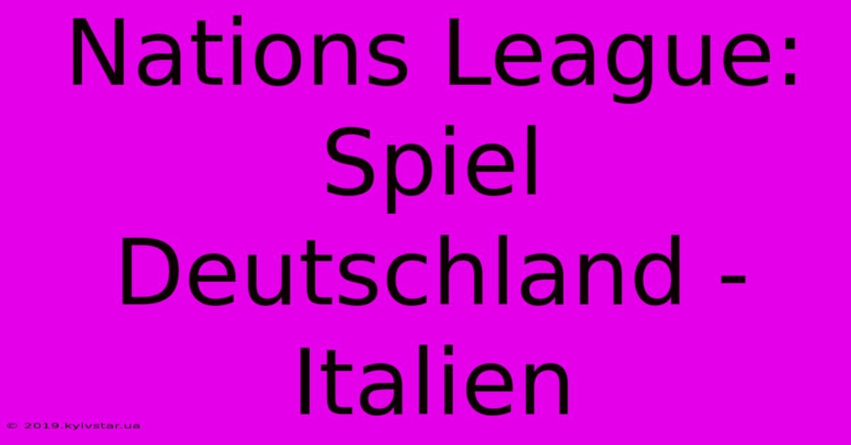 Nations League:  Spiel Deutschland - Italien