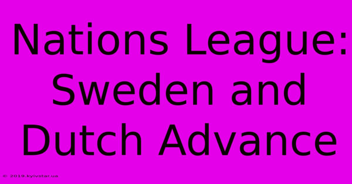 Nations League: Sweden And Dutch Advance