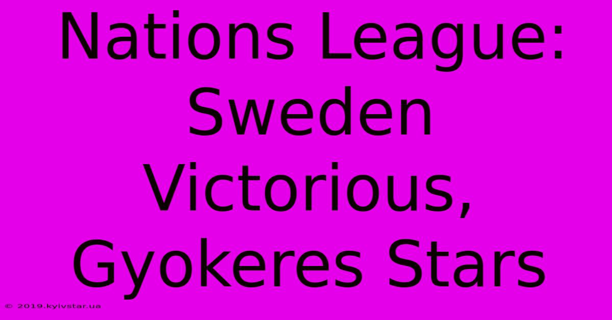 Nations League: Sweden Victorious, Gyokeres Stars