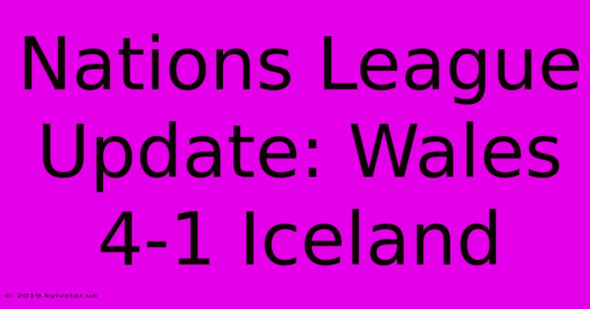 Nations League Update: Wales 4-1 Iceland