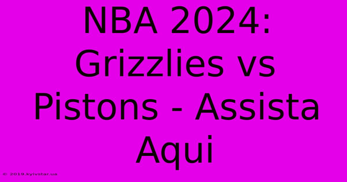 NBA 2024: Grizzlies Vs Pistons - Assista Aqui