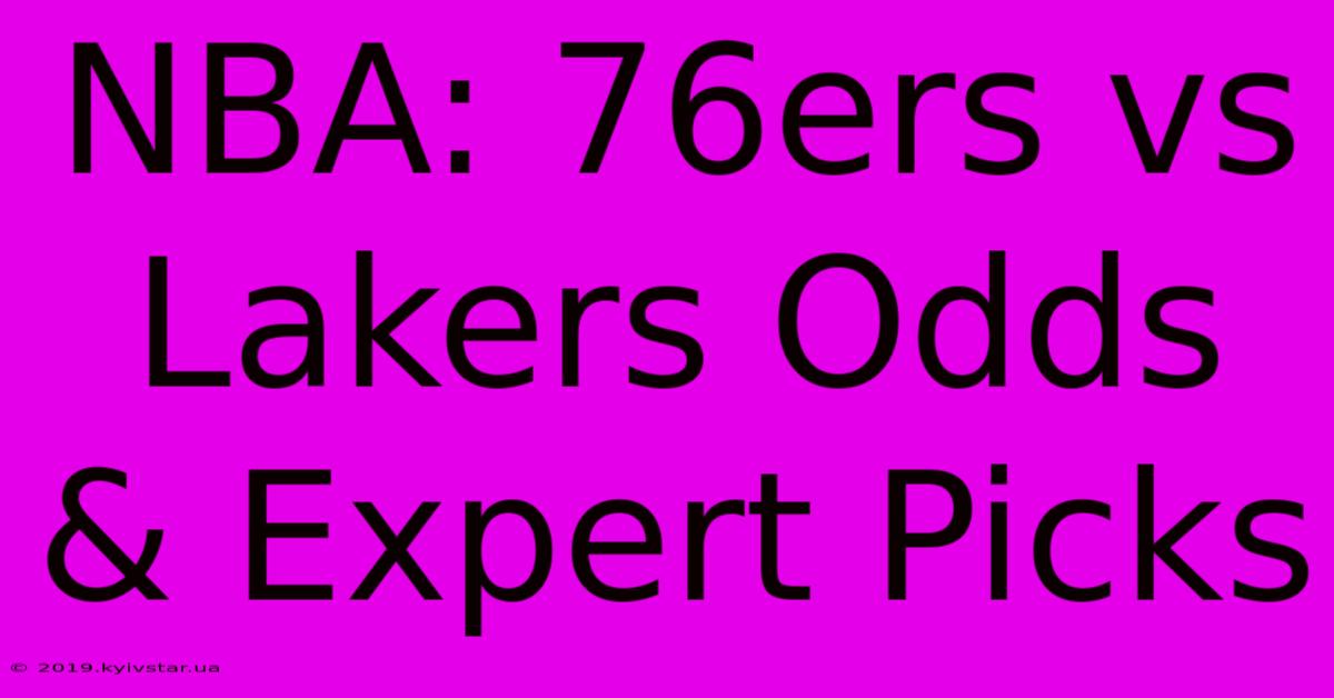 NBA: 76ers Vs Lakers Odds & Expert Picks