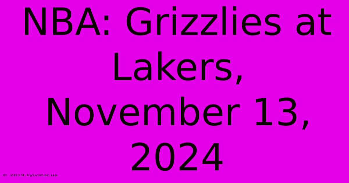 NBA: Grizzlies At Lakers, November 13, 2024