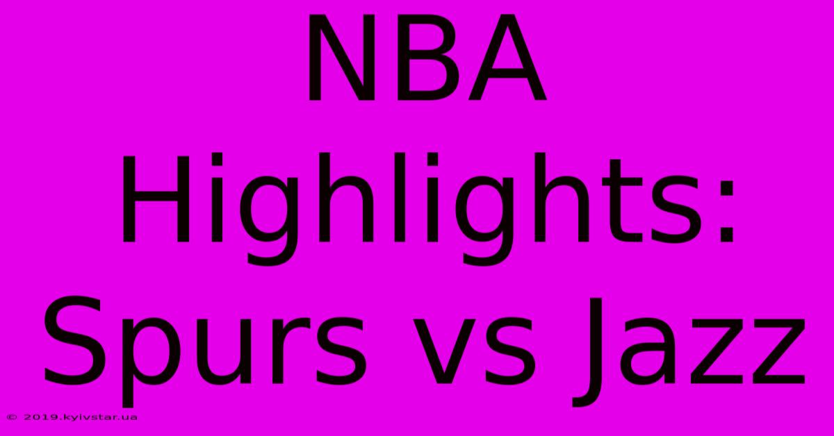 NBA Highlights: Spurs Vs Jazz