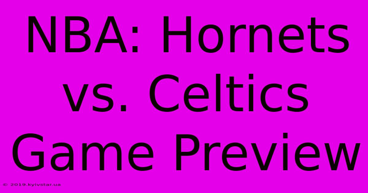 NBA: Hornets Vs. Celtics Game Preview