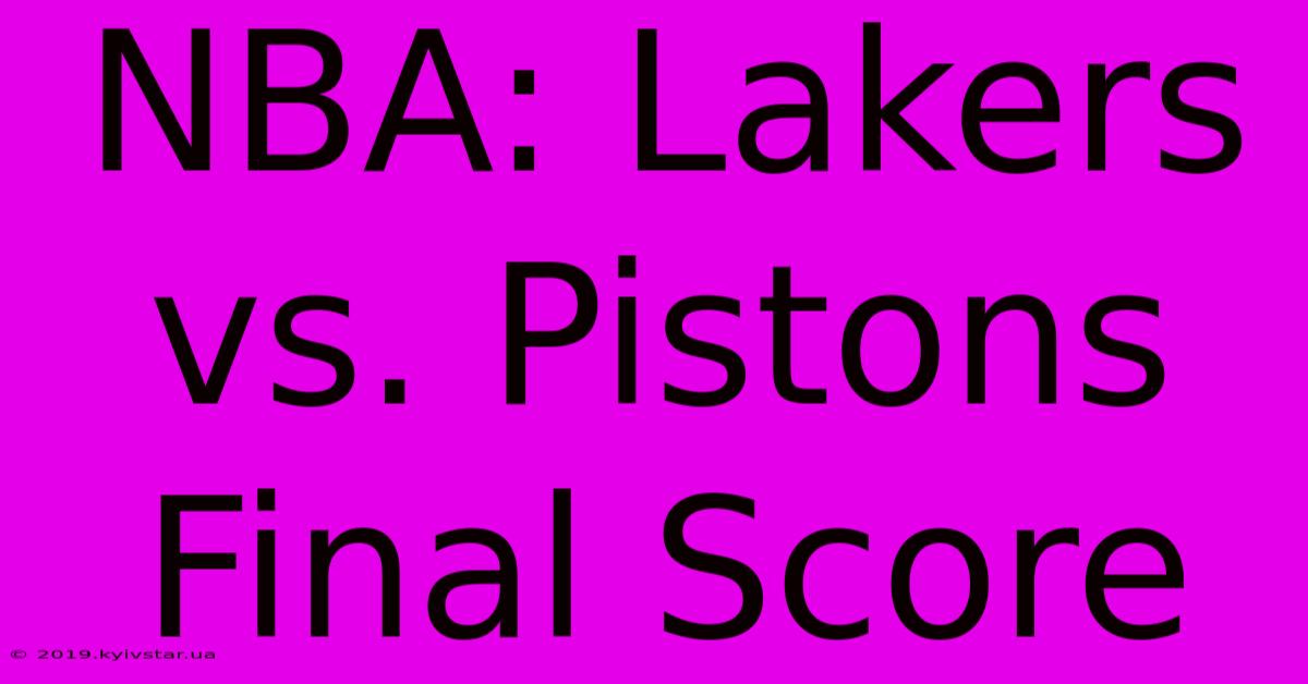 NBA: Lakers Vs. Pistons Final Score 