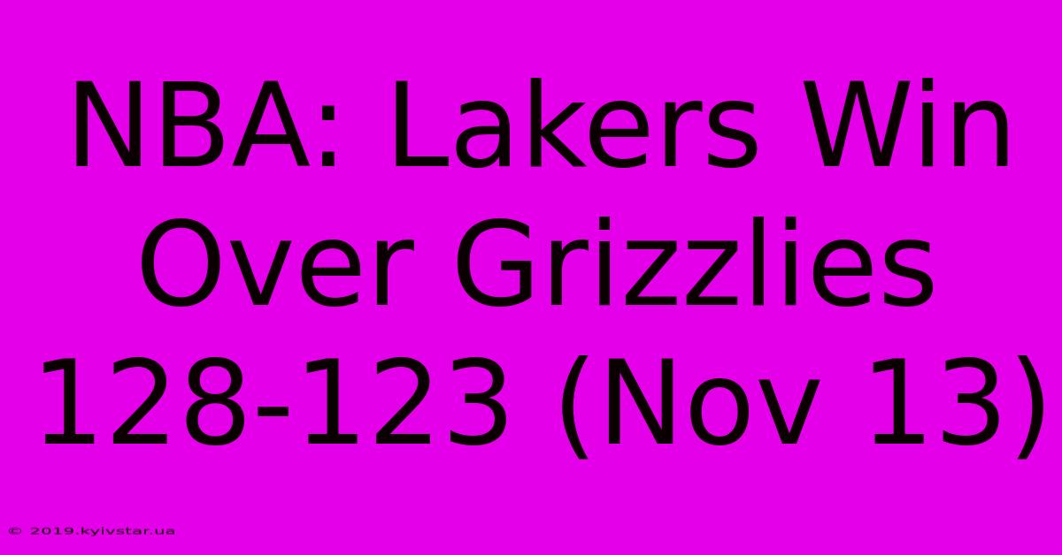 NBA: Lakers Win Over Grizzlies 128-123 (Nov 13)