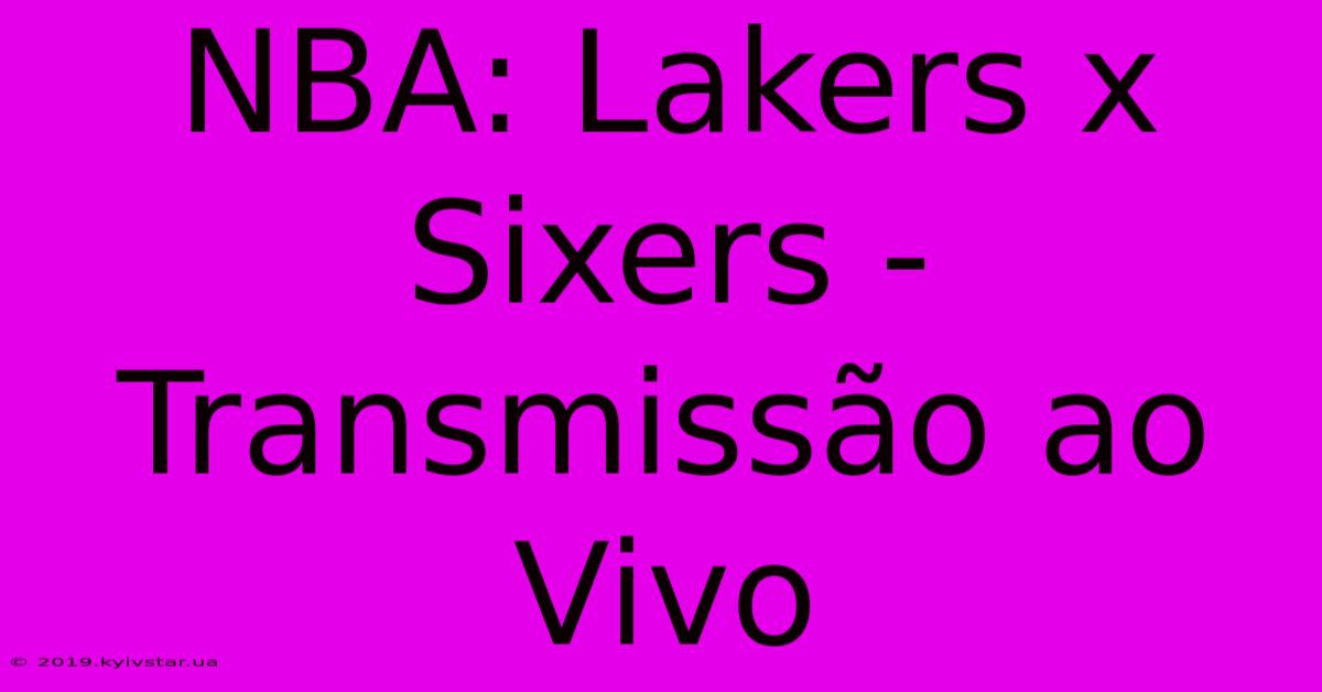 NBA: Lakers X Sixers - Transmissão Ao Vivo