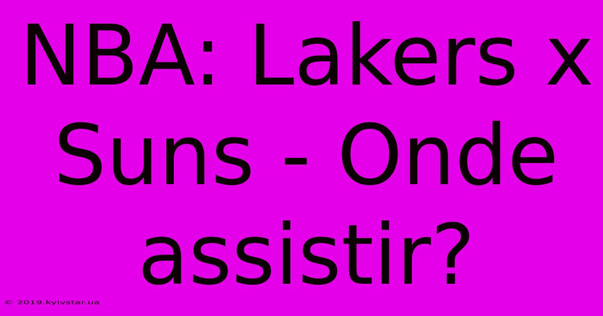 NBA: Lakers X Suns - Onde Assistir?