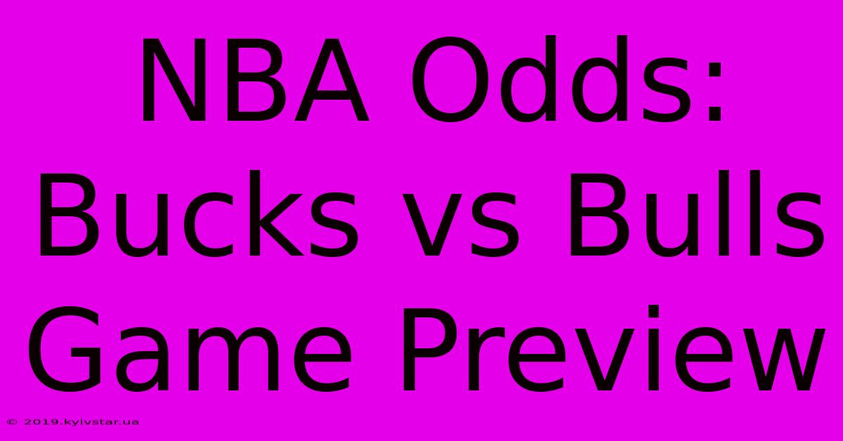 NBA Odds: Bucks Vs Bulls Game Preview