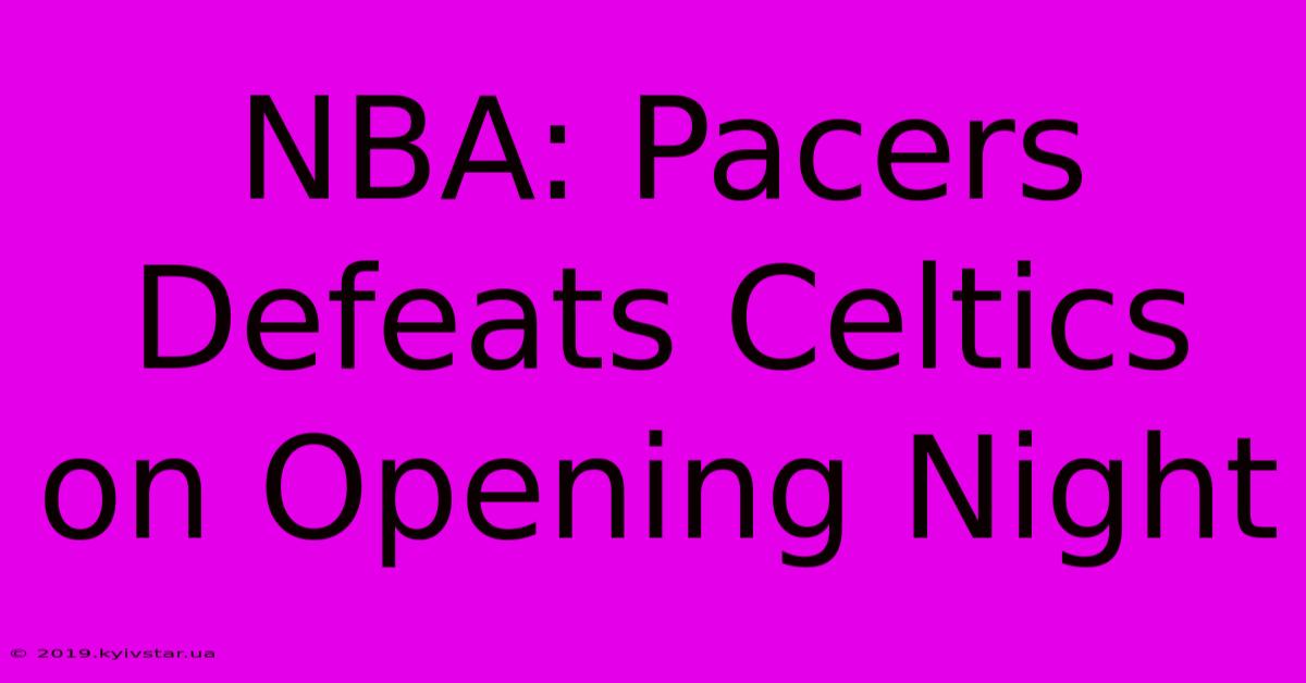 NBA: Pacers Defeats Celtics On Opening Night