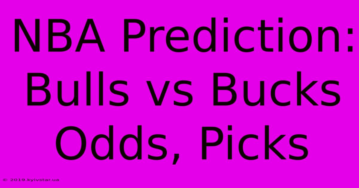 NBA Prediction: Bulls Vs Bucks Odds, Picks