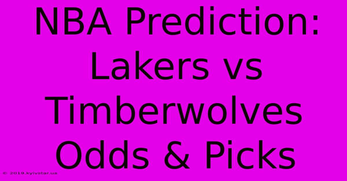 NBA Prediction: Lakers Vs Timberwolves Odds & Picks