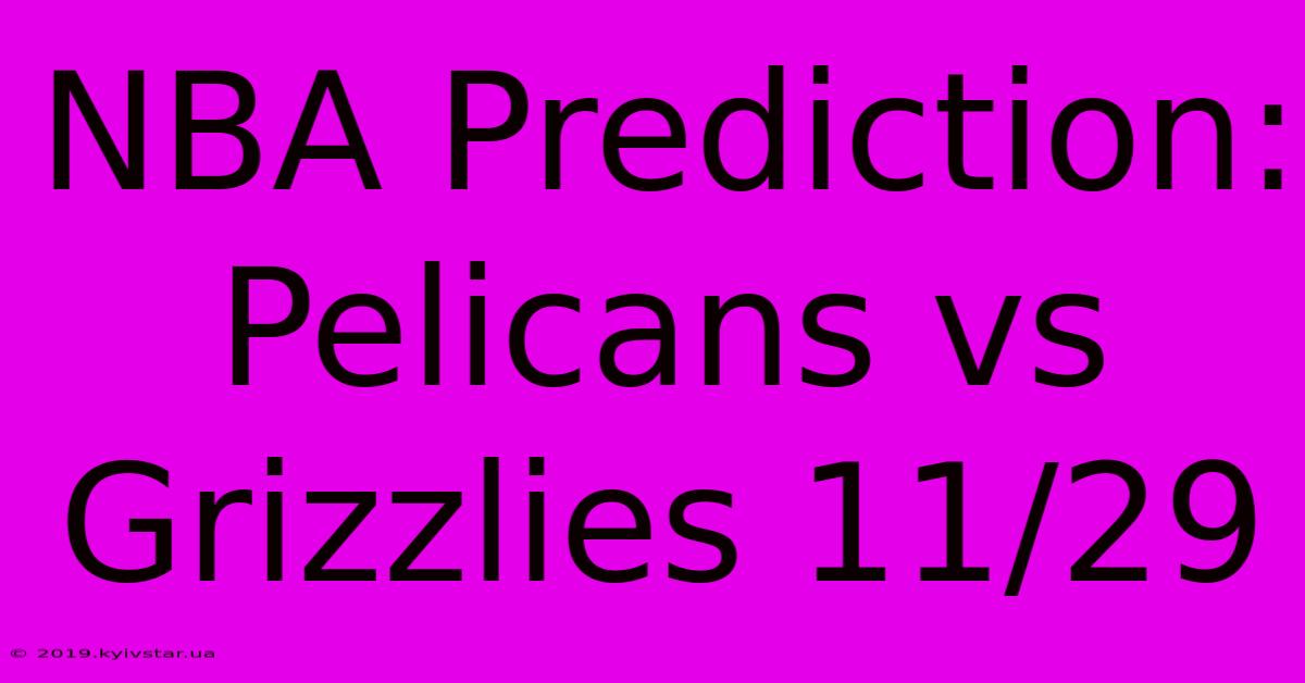 NBA Prediction: Pelicans Vs Grizzlies 11/29