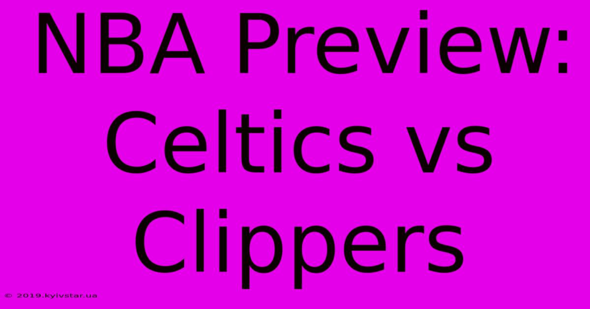 NBA Preview: Celtics Vs Clippers