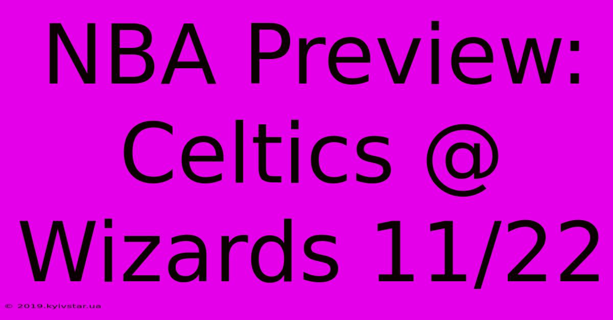 NBA Preview: Celtics @ Wizards 11/22