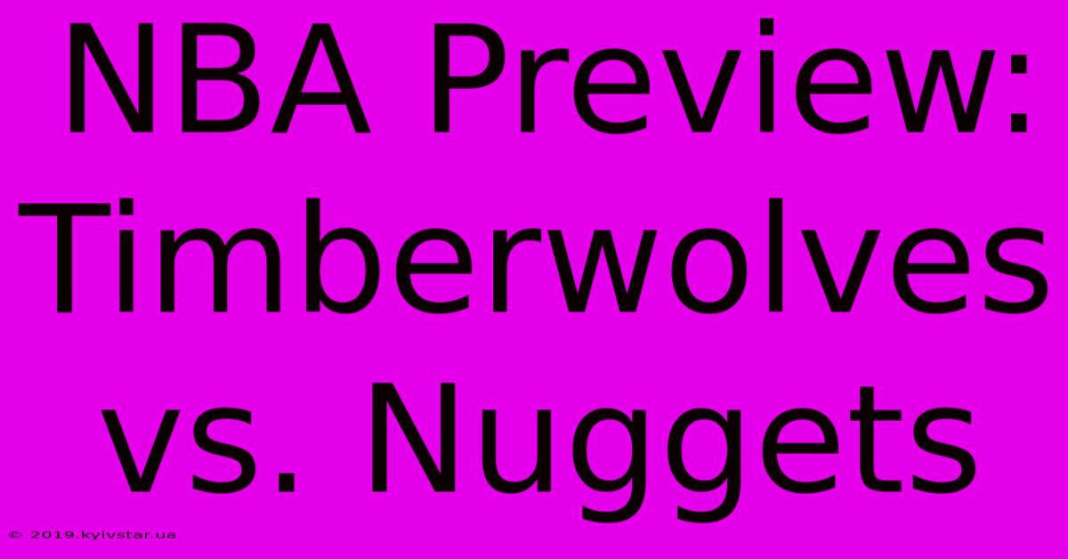 NBA Preview: Timberwolves Vs. Nuggets