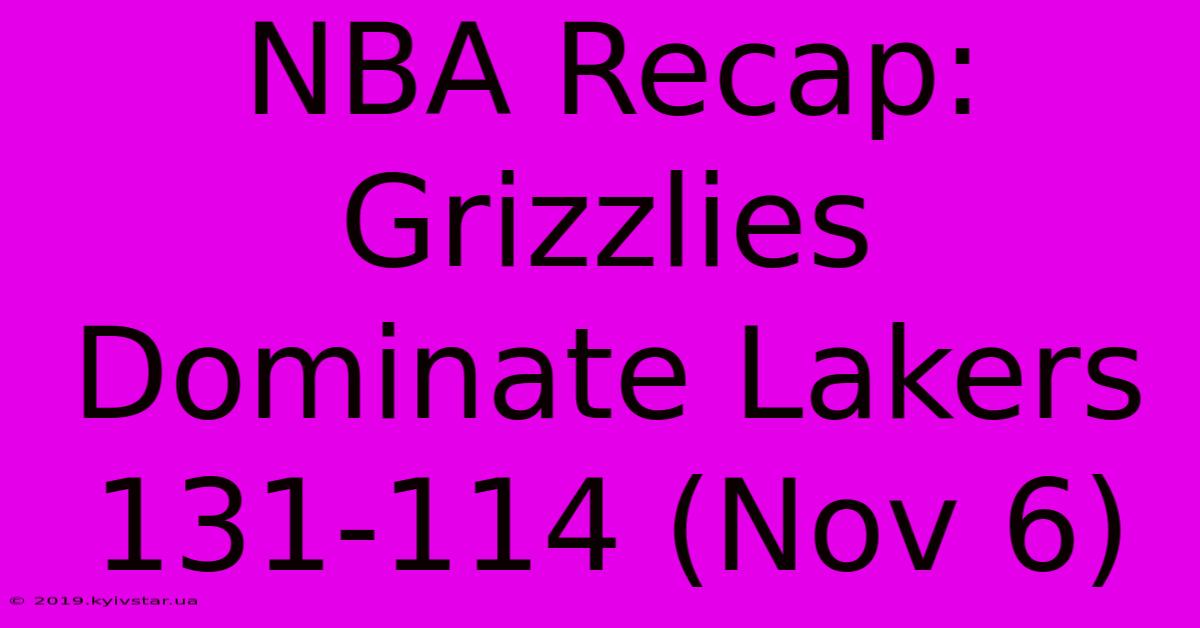 NBA Recap: Grizzlies Dominate Lakers 131-114 (Nov 6)