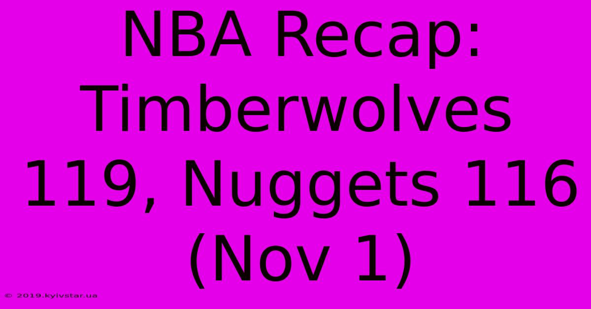 NBA Recap: Timberwolves 119, Nuggets 116 (Nov 1)