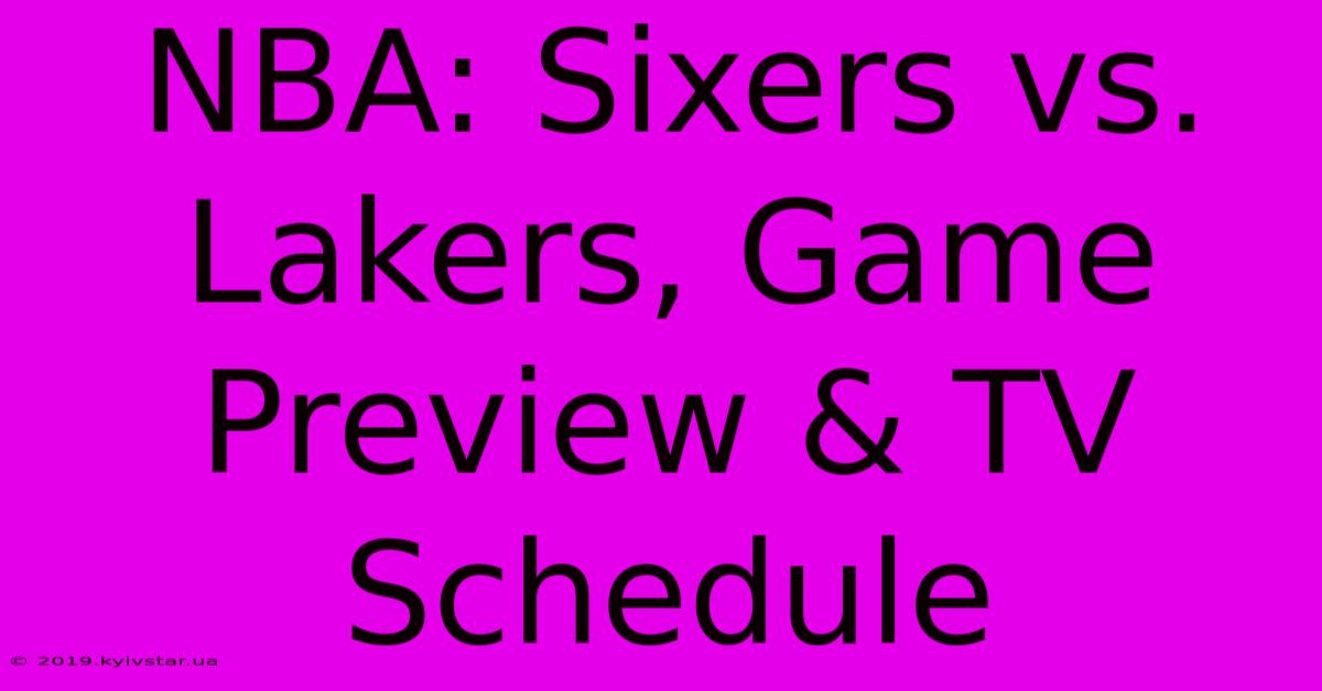 NBA: Sixers Vs. Lakers, Game Preview & TV Schedule 