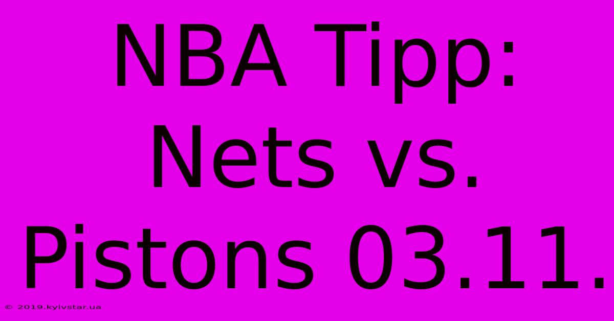 NBA Tipp: Nets Vs. Pistons 03.11.