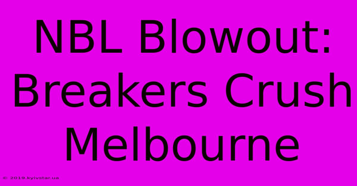 NBL Blowout: Breakers Crush Melbourne