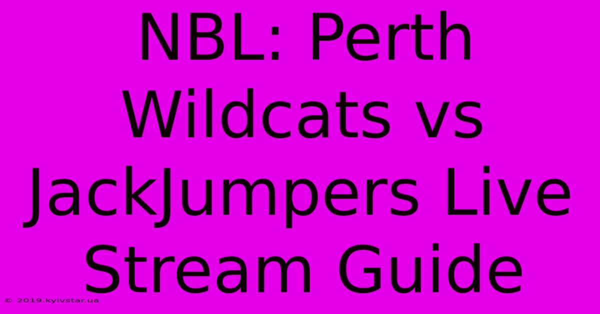 NBL: Perth Wildcats Vs JackJumpers Live Stream Guide