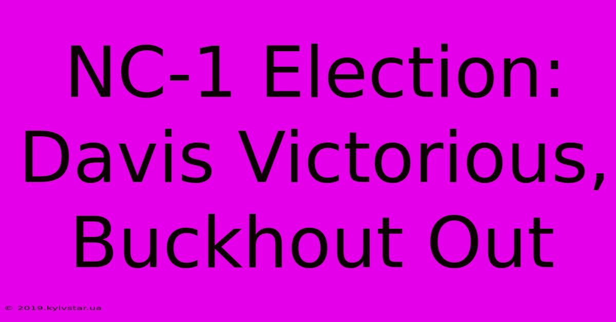 NC-1 Election: Davis Victorious, Buckhout Out 