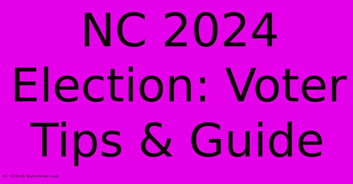 NC 2024 Election: Voter Tips & Guide