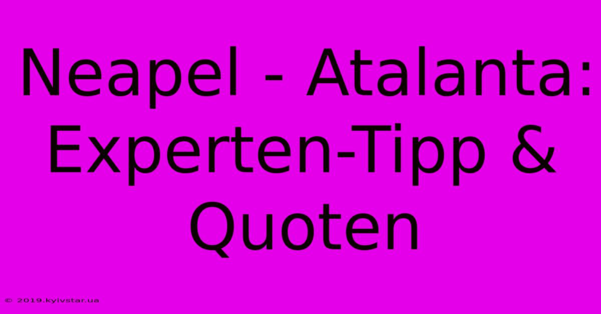 Neapel - Atalanta: Experten-Tipp & Quoten