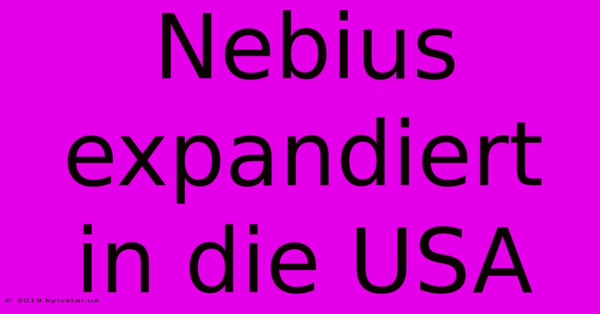 Nebius Expandiert In Die USA