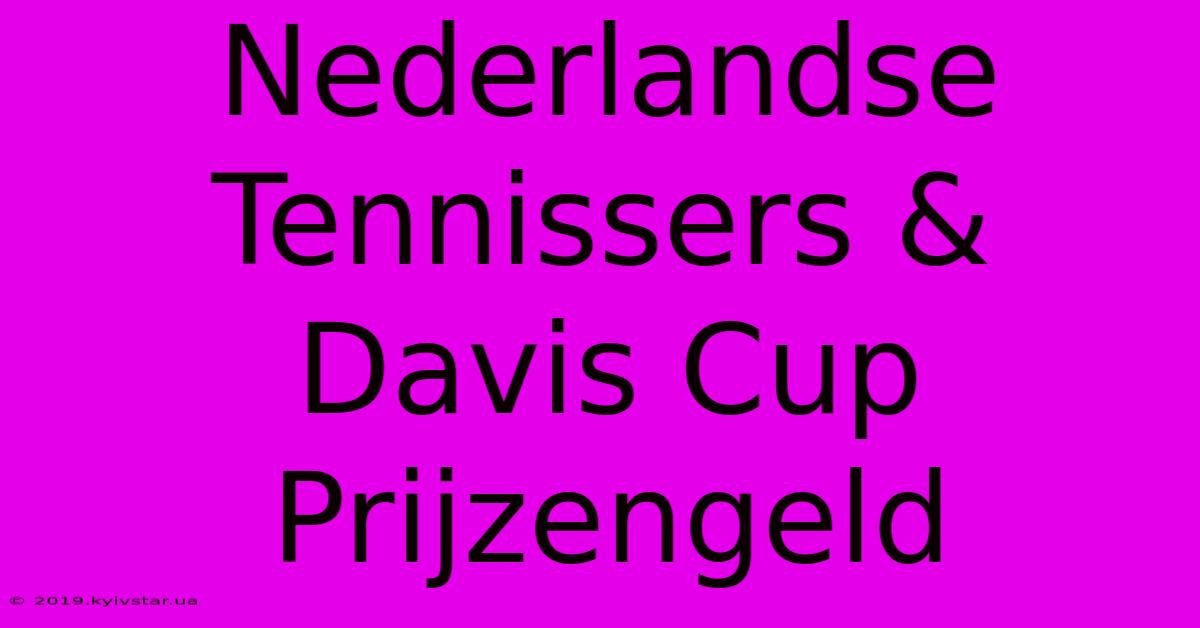 Nederlandse Tennissers & Davis Cup Prijzengeld