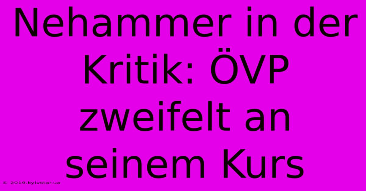 Nehammer In Der Kritik: ÖVP Zweifelt An Seinem Kurs 