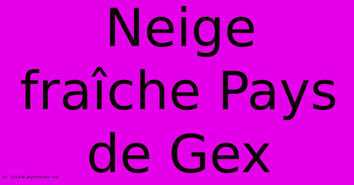 Neige Fraîche Pays De Gex