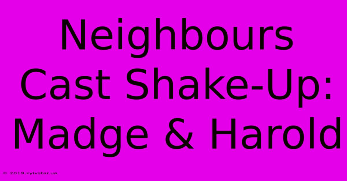 Neighbours Cast Shake-Up: Madge & Harold