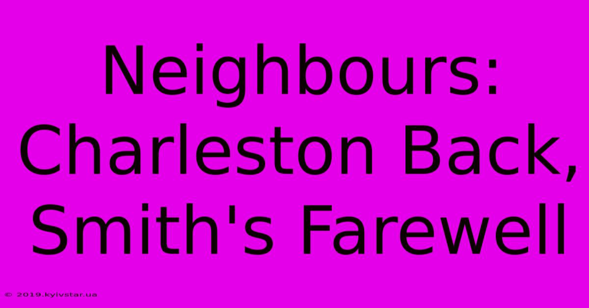 Neighbours:  Charleston Back, Smith's Farewell