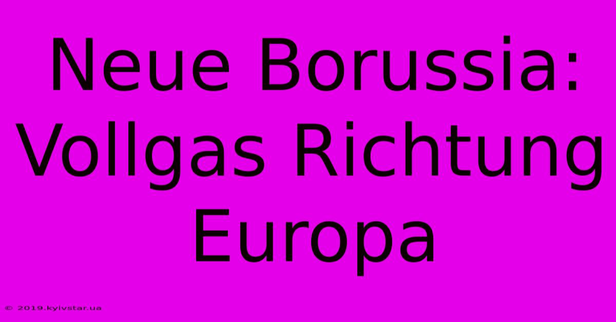 Neue Borussia: Vollgas Richtung Europa