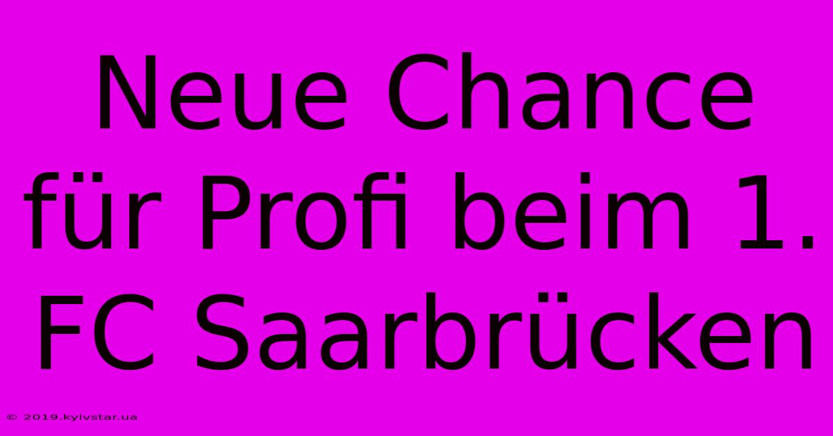 Neue Chance Für Profi Beim 1. FC Saarbrücken