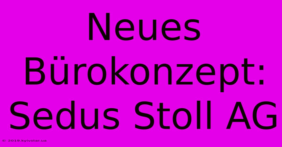 Neues Bürokonzept: Sedus Stoll AG