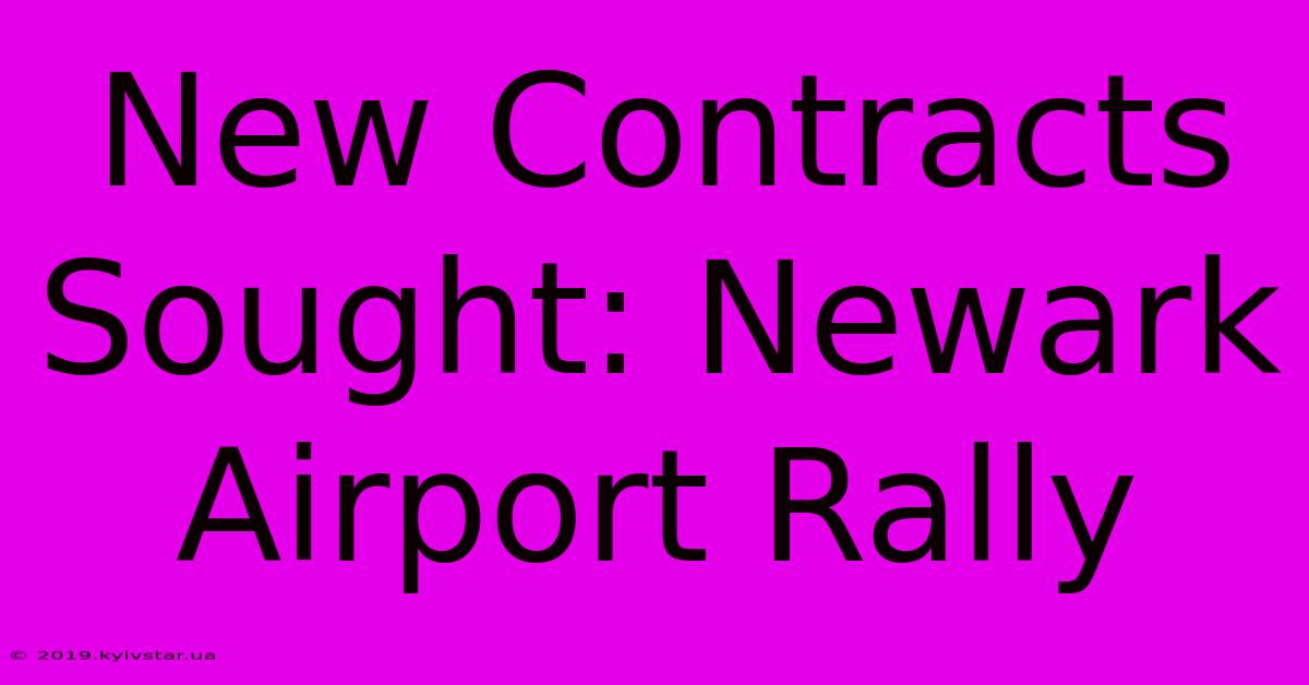 New Contracts Sought: Newark Airport Rally