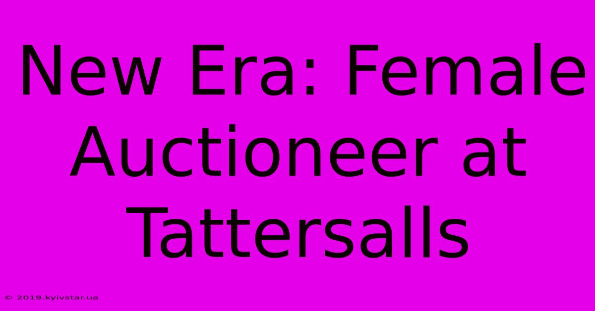 New Era: Female Auctioneer At Tattersalls