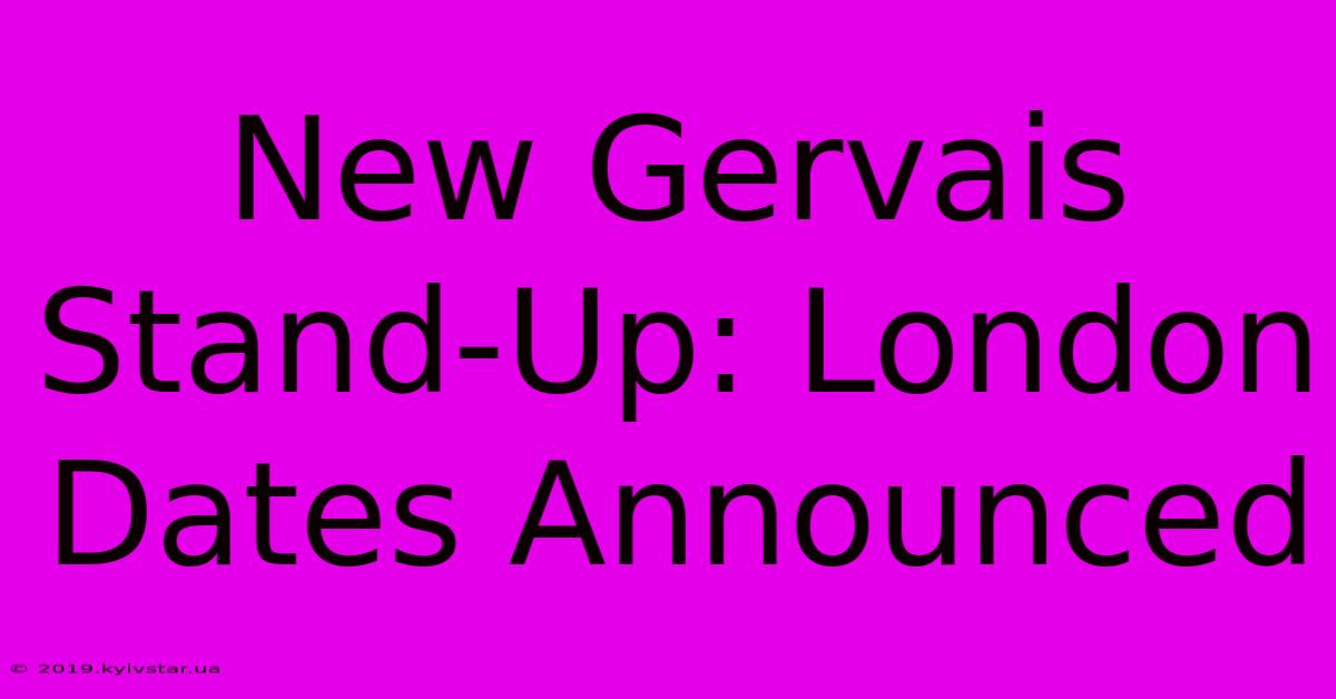 New Gervais Stand-Up: London Dates Announced