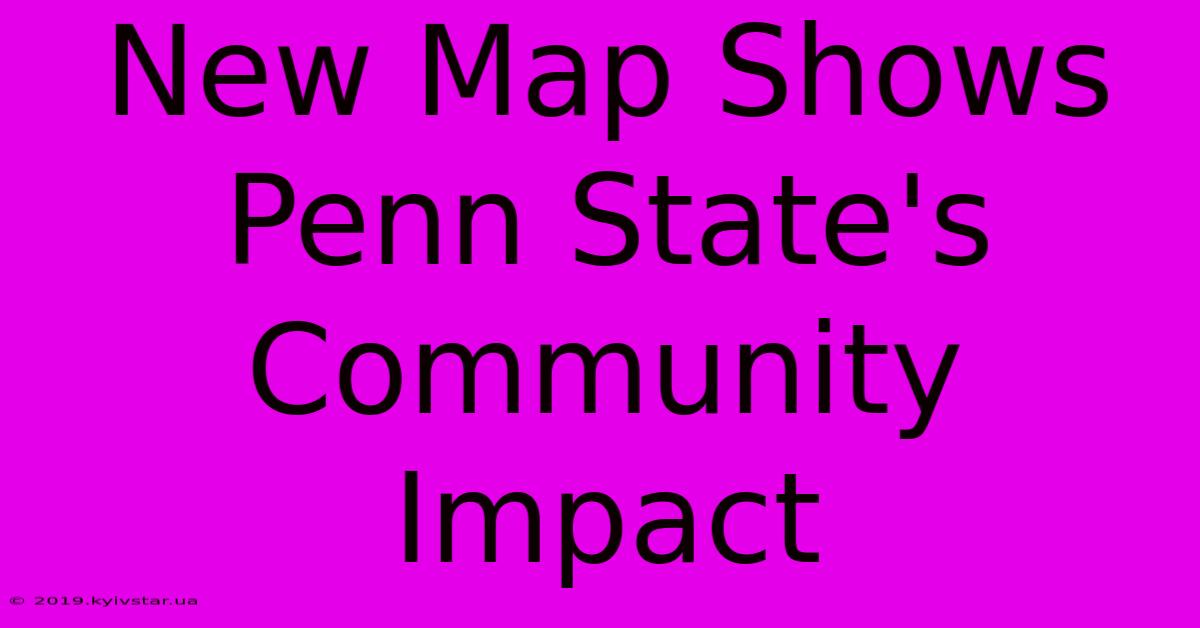 New Map Shows Penn State's Community Impact