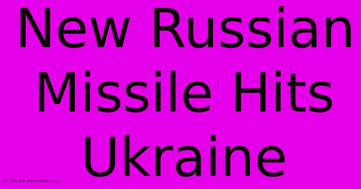 New Russian Missile Hits Ukraine